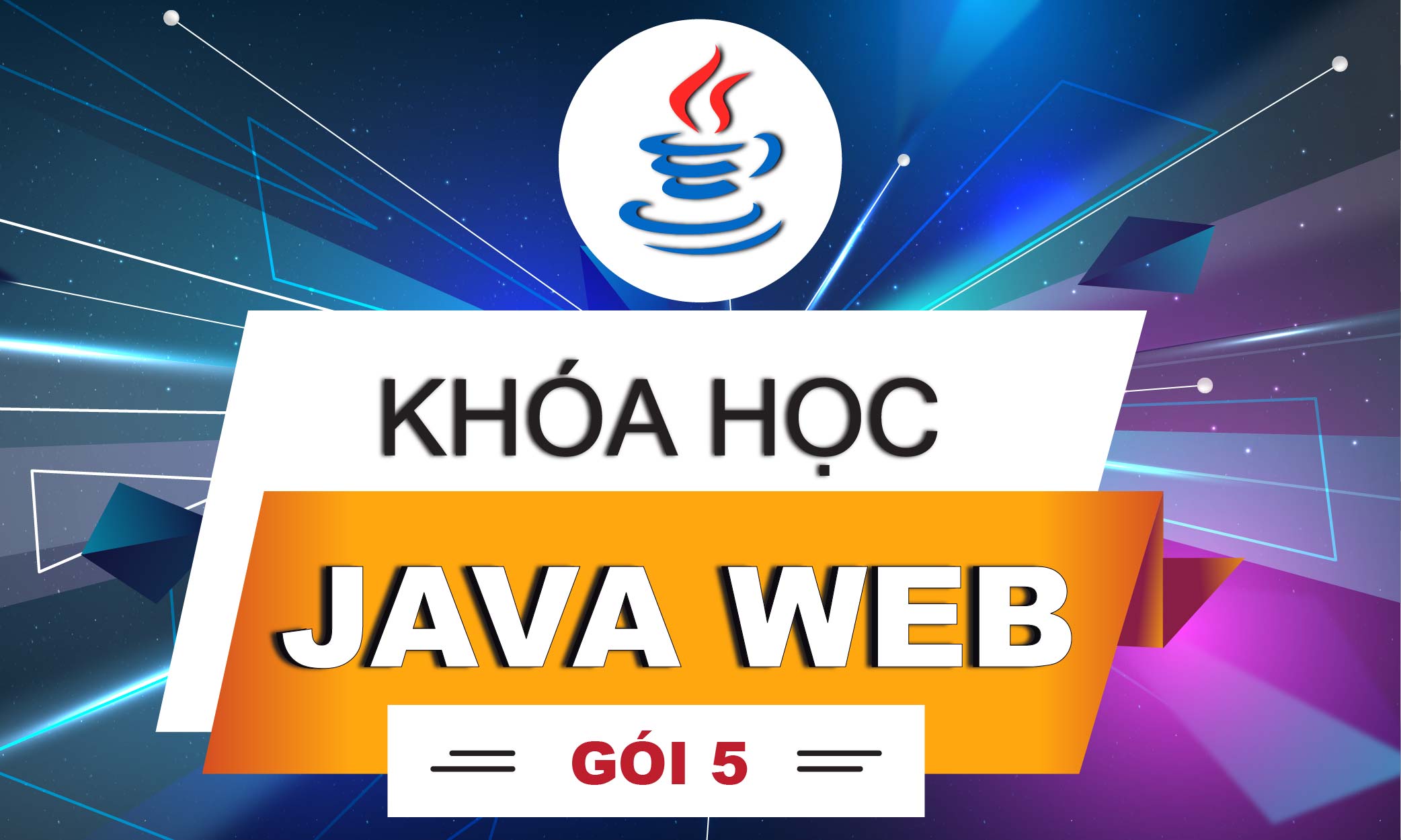 Khóa học java web gói 5 (combo 3 khóa java core, java web và java hosting)